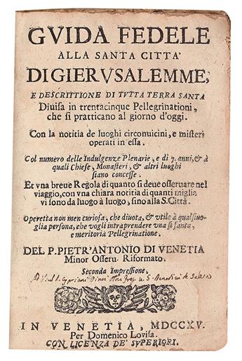 PIETRO ANTONIO DI VENETIA. Guida Fedele alla Santa Città di Gierusalemme, e Descrittione di tutta Terra Santa.  1715.  Lacks the plate.